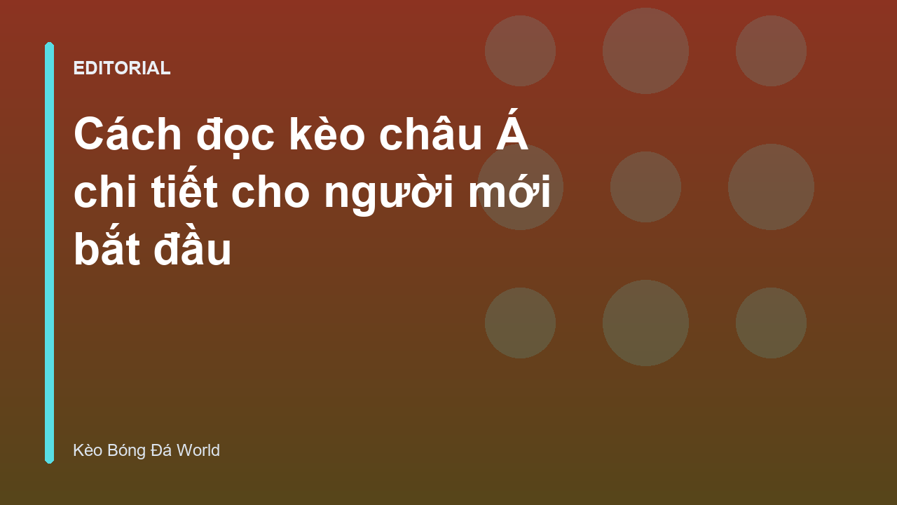 Hướng dẫn cách đọc kèo châu Á cho người mới