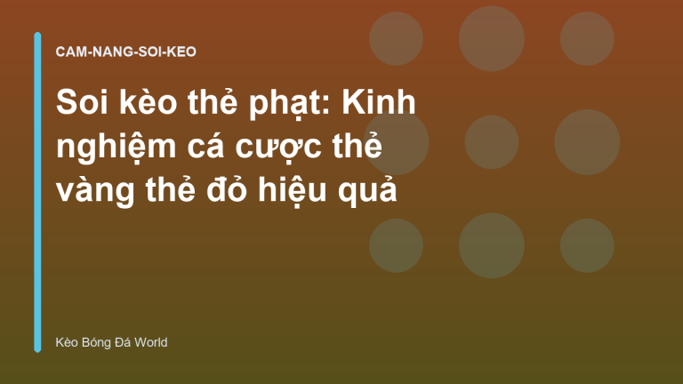 Soi kèo thẻ phạt: Kinh nghiệm cá cược thẻ vàng thẻ đỏ hiệu quả